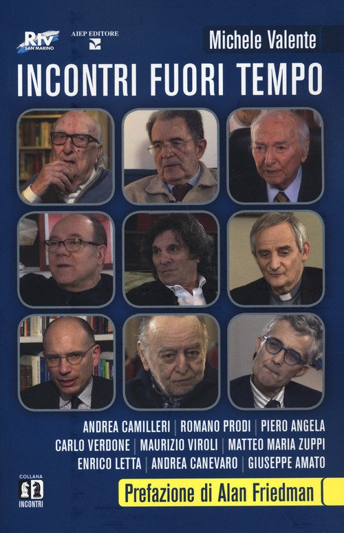 Incontri fuori tempo. Camilleri, Prodi, Angela, Verdone, Viroli, Zuppi, Letta, Canevaro, Amato