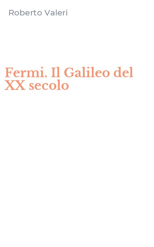 Fermi. Il Galileo del XX secolo