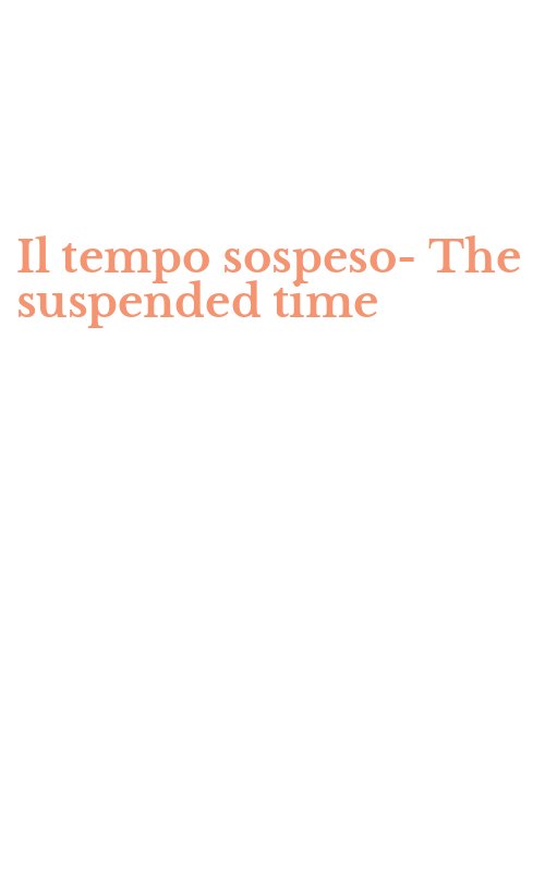 Il tempo sospeso-The suspended time