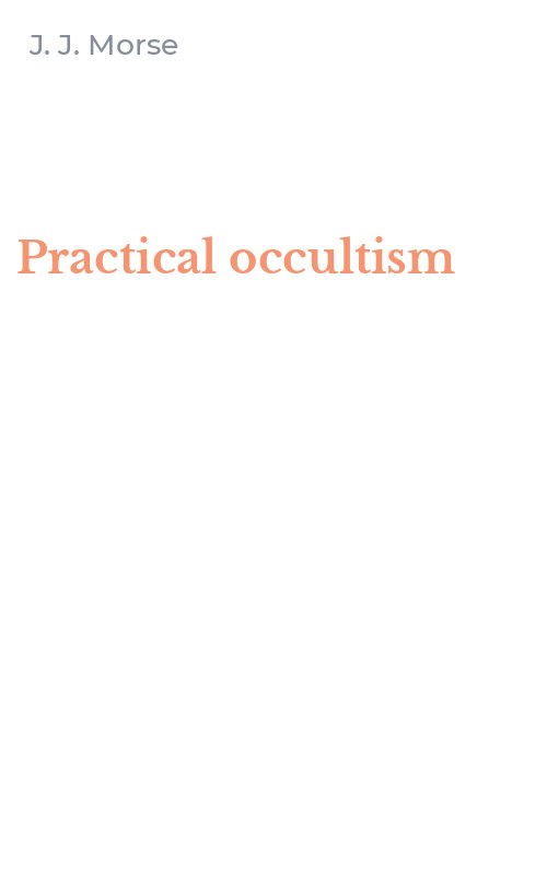 Practical occultism