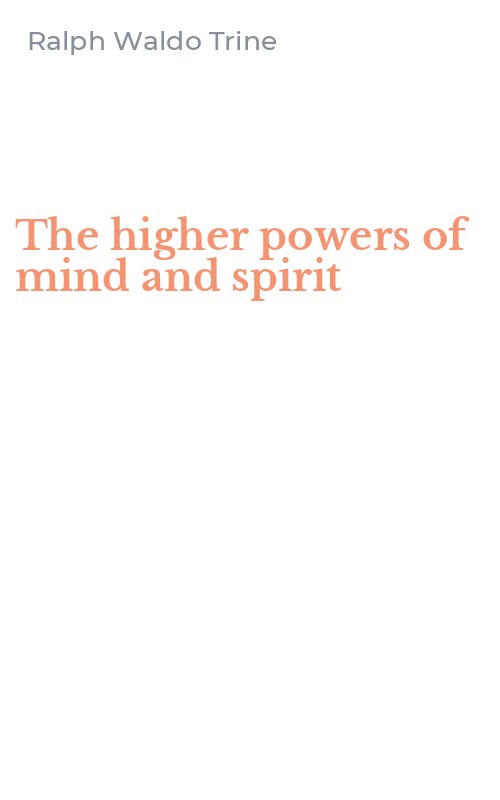 The higher powers of mind and spirit