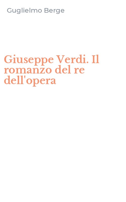 Giuseppe Verdi. Il romanzo del re dell'opera