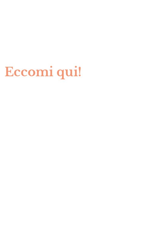 Eccomi qui!