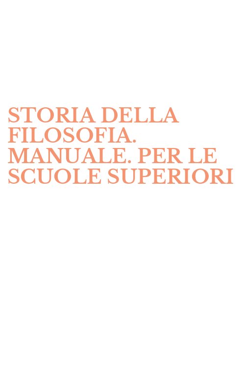 STORIA DELLA FILOSOFIA. MANUALE. PER LE SCUOLE SUPERIORI