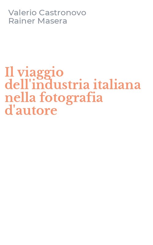 Il viaggio dell'industria italiana nella fotografia d'autore