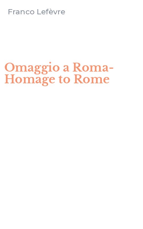Omaggio a Roma-Homage to Rome