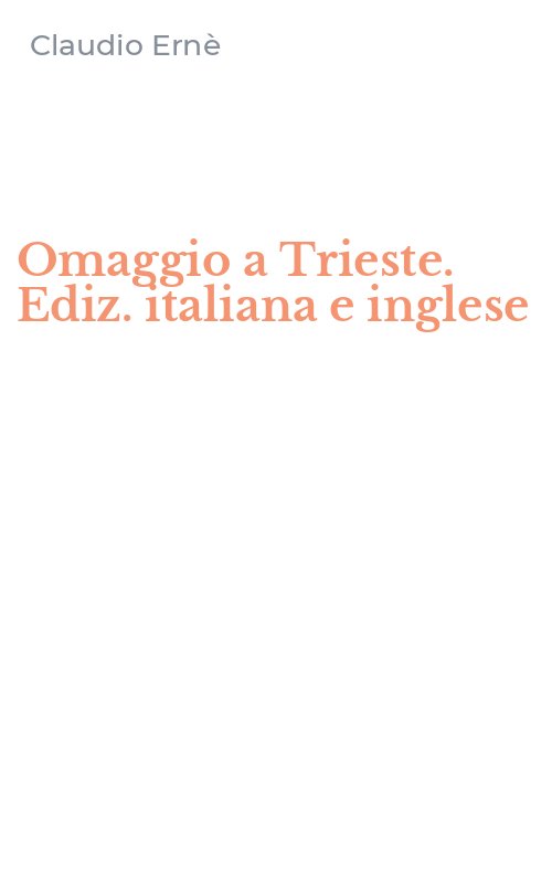 Omaggio a Trieste. Ediz. italiana e inglese