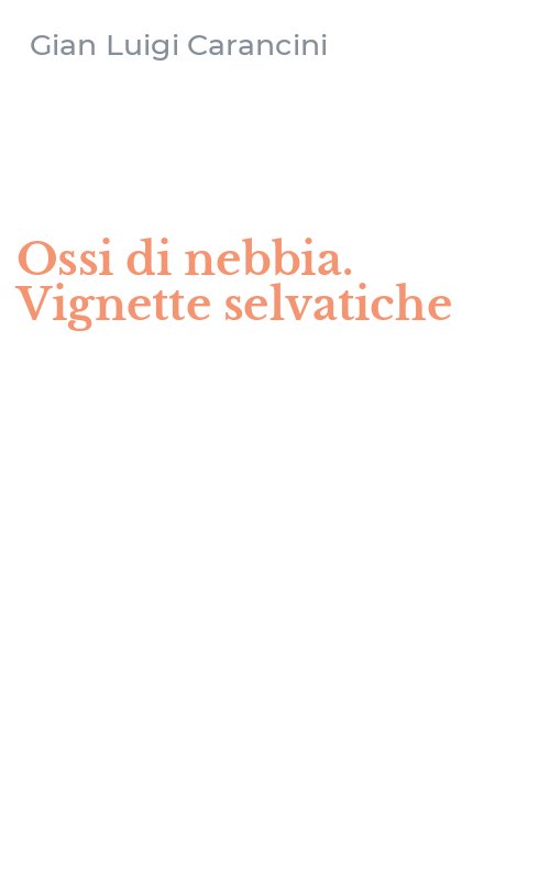 Ossi di nebbia. Vignette selvatiche