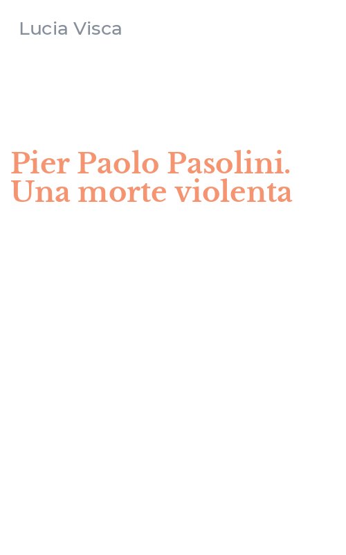 Pier Paolo Pasolini. Una morte violenta