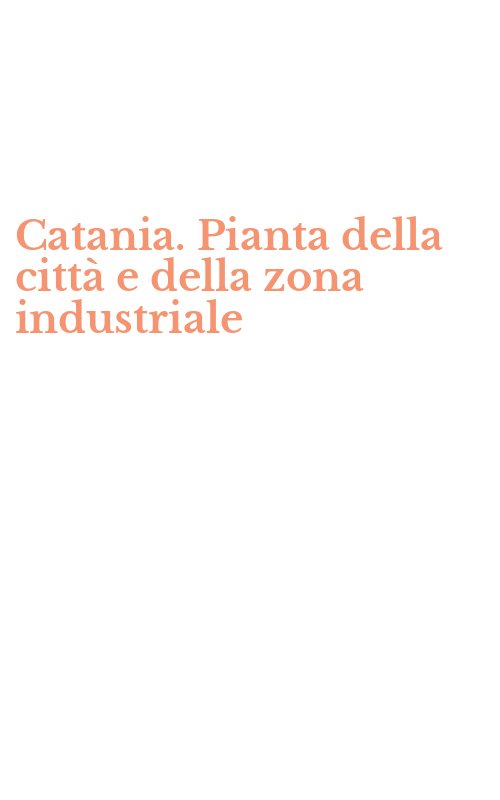 Catania. Pianta della città e della zona industriale