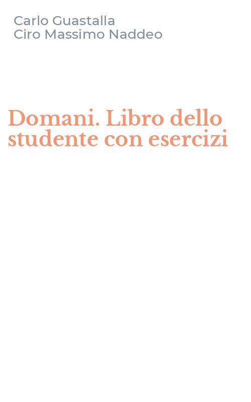 Domani. Libro dello studente con esercizi