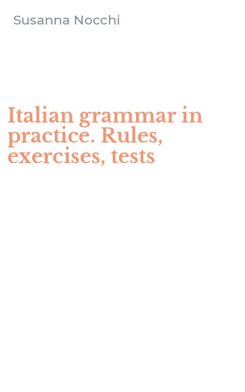 Italian grammar in practice. Rules, exercises, tests