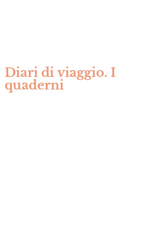 Diari di viaggio. I quaderni