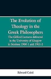 EVOLUTION OF THEOLOGY IN THE GREEK PHILOSOPHERS (THE)