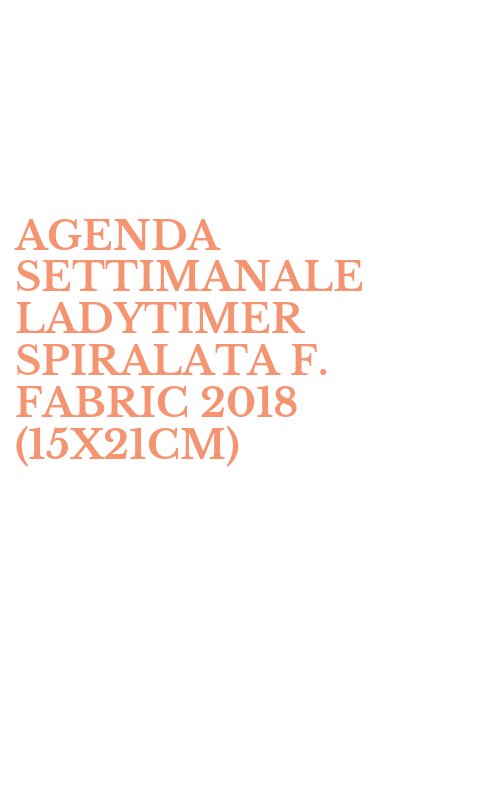 AGENDA SETTIMANALE LADYTIMER SPIRALATA F. FABRIC 2018 (15X21CM)
