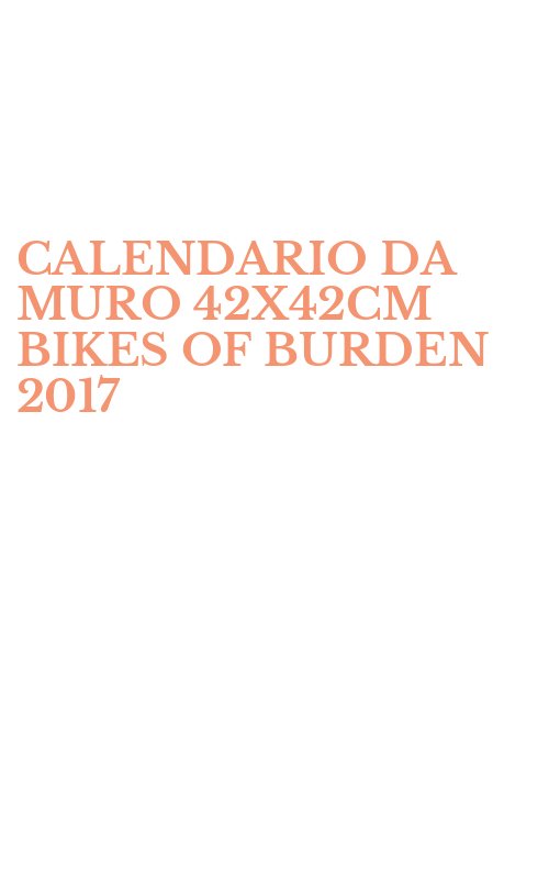 CALENDARIO DA MURO 42X42CM BIKES OF BURDEN 2017