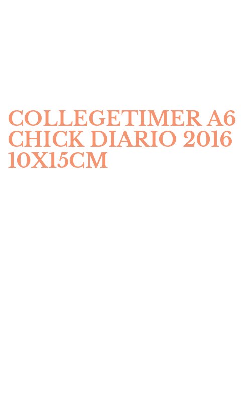 COLLEGETIMER A6 CHICK DIARIO 2016 10X15CM