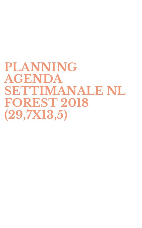 PLANNING AGENDA SETTIMANALE NL FOREST 2018 (29,7X13,5)