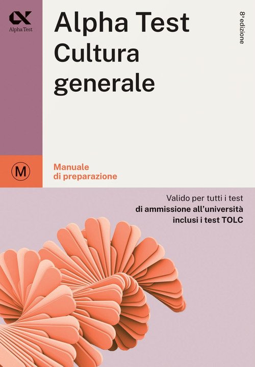 Alpha Test cultura generale. Per i test di ammissione all'università. Ediz. MyDesk