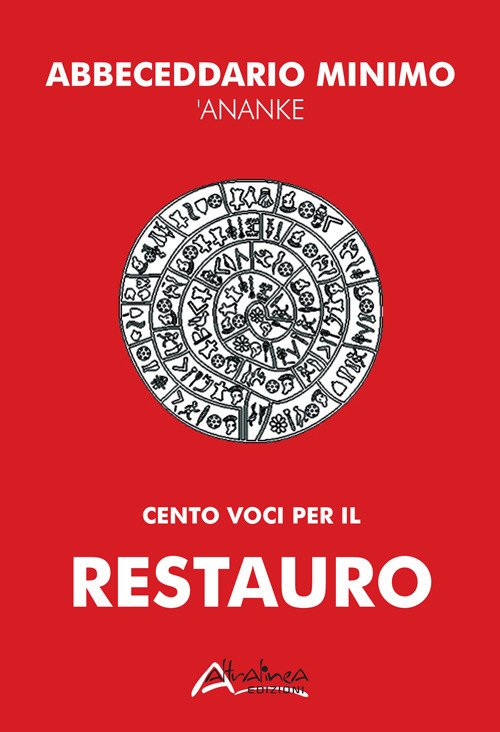Abbeceddario minimo 'Ananke. Cento voci per il restauro