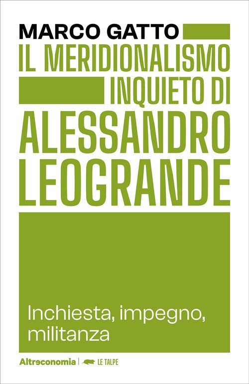 Il meridionalismo inquieto di Alessandro Leogrande. Inchiesta, impegno, militanza