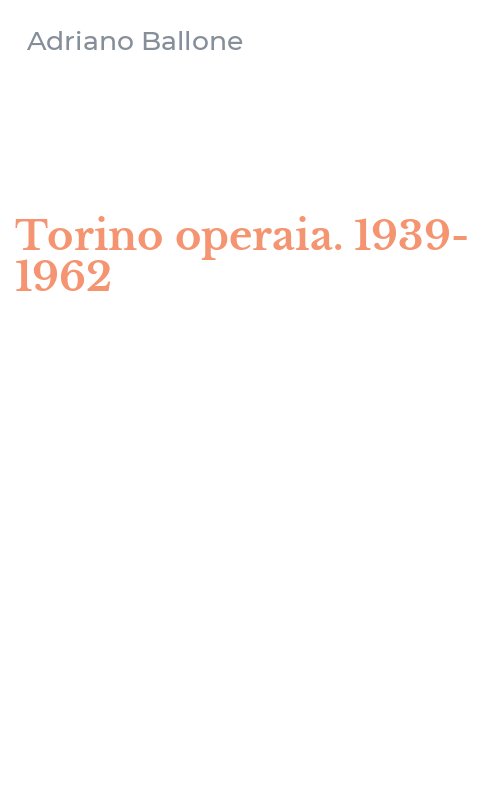 Torino operaia. 1939-1962