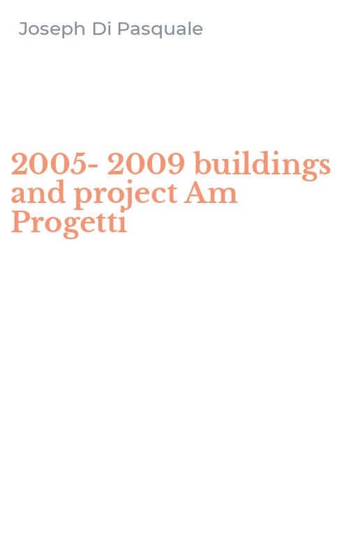 2005-2009 buildings and project Am Progetti