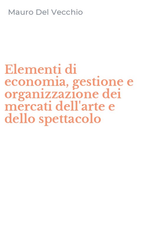 Elementi di economia, gestione e organizzazione dei mercati dell'arte e dello spettacolo