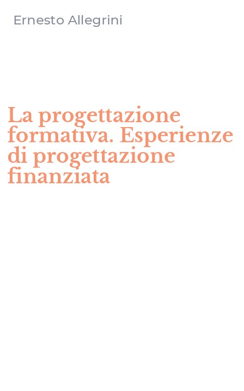 La progettazione formativa. Esperienze di progettazione finanziata