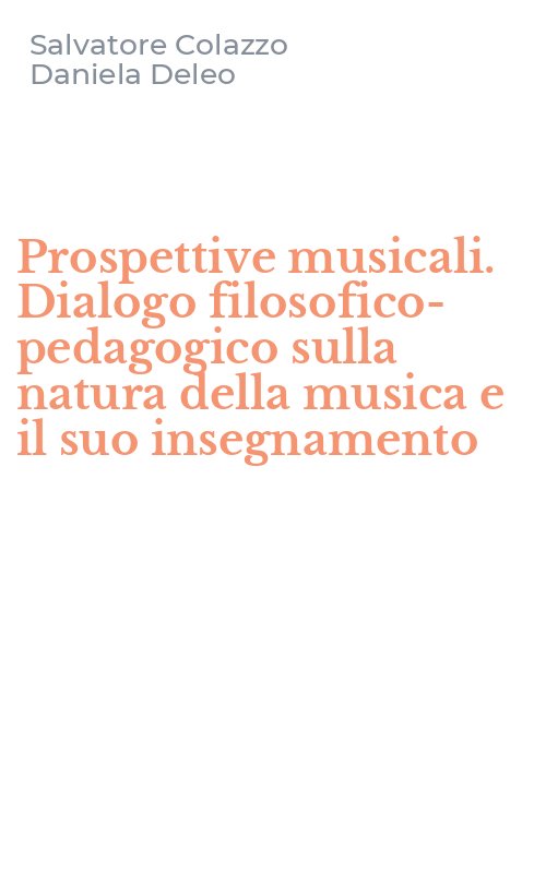 Prospettive musicali. Dialogo filosofico-pedagogico sulla natura della musica e il suo insegnamento