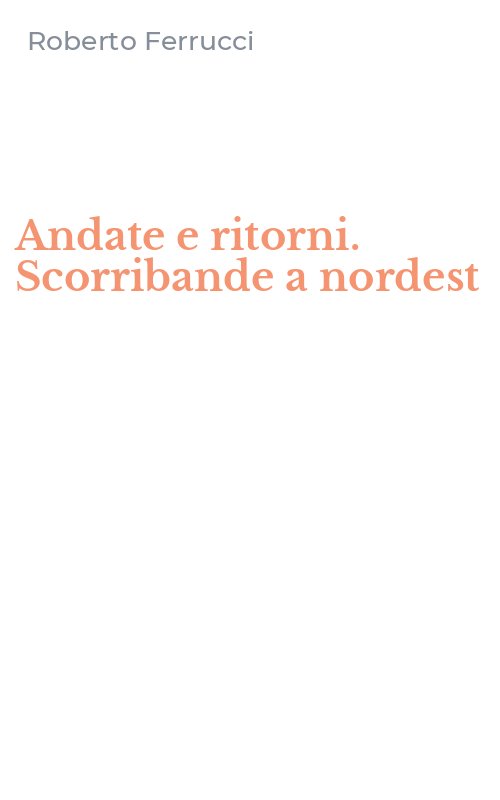 Andate e ritorni. Scorribande a nordest