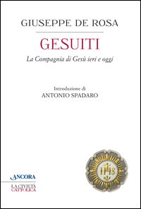 Gesuiti. La Compagnia di Gesù ieri e oggi