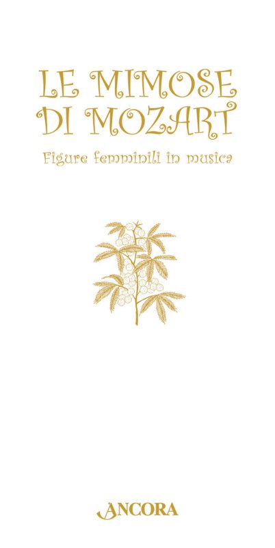 Le mimose di Mozart. Figure femminili in musica