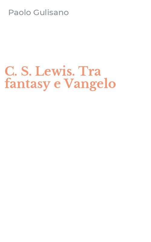 C. S. Lewis. Tra fantasy e Vangelo