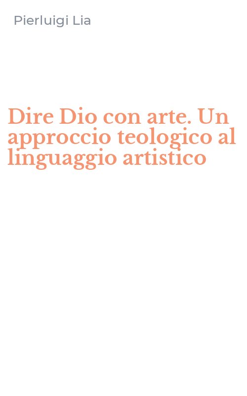 Dire Dio con arte. Un approccio teologico al linguaggio artistico