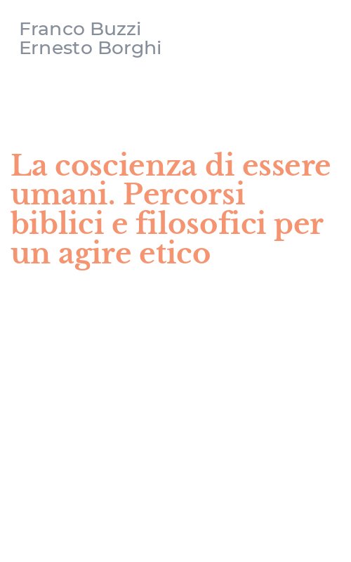 La coscienza di essere umani. Percorsi biblici e filosofici per un agire etico