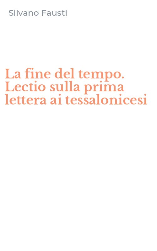 La fine del tempo. Lectio sulla prima lettera ai tessalonicesi
