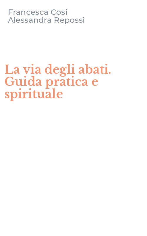 La via degli abati. Guida pratica e spirituale