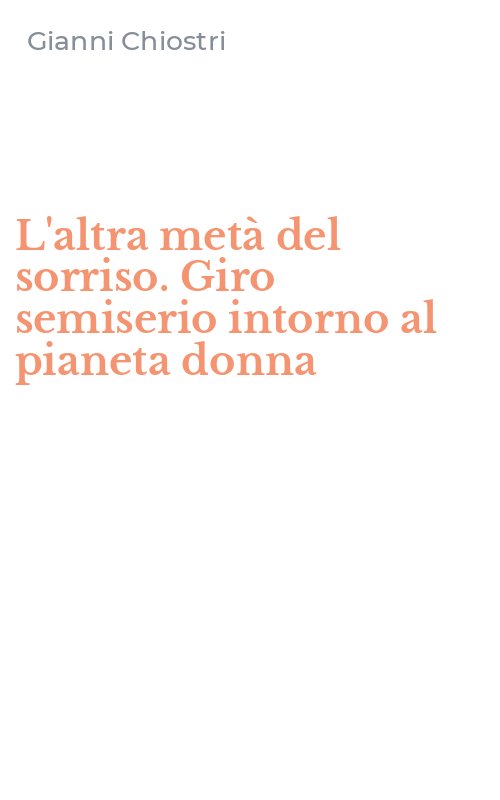 L'altra metà del sorriso. Giro semiserio intorno al pianeta donna