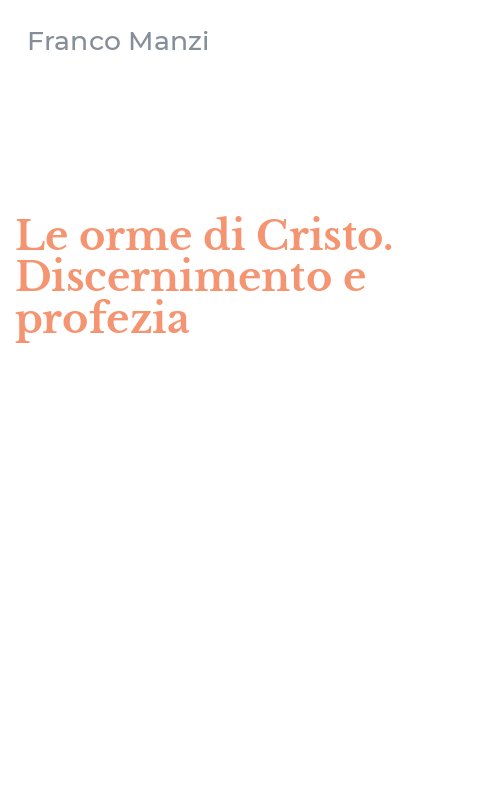 Le orme di Cristo. Discernimento e profezia