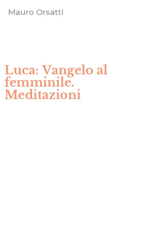 Luca: Vangelo al femminile. Meditazioni