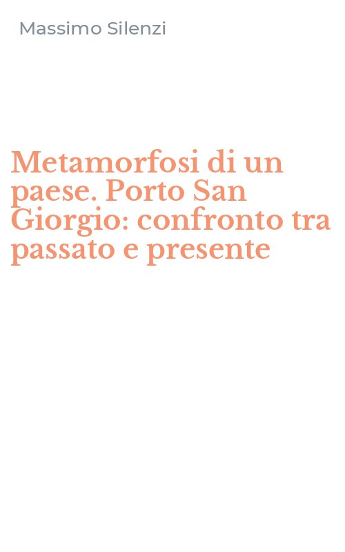 Metamorfosi di un paese. Porto San Giorgio: confronto tra passato e presente