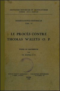 Le procès contre Thomas Waleys o.p. Ètude et documents