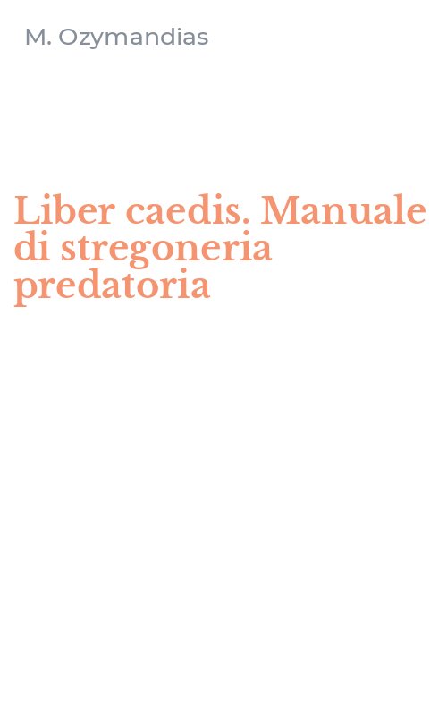 Liber caedis. Manuale di stregoneria predatoria