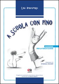 A SCUOLA CON PINO. PER LA 3ª CLASSE ELEMENTARE