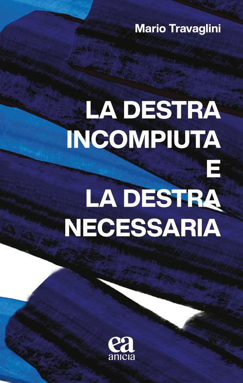 La destra incompiuta e la destra necessaria