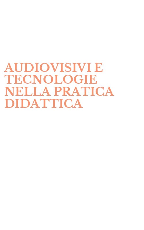 AUDIOVISIVI E TECNOLOGIE NELLA PRATICA DIDATTICA