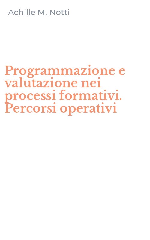 Programmazione e valutazione nei processi formativi. Percorsi operativi