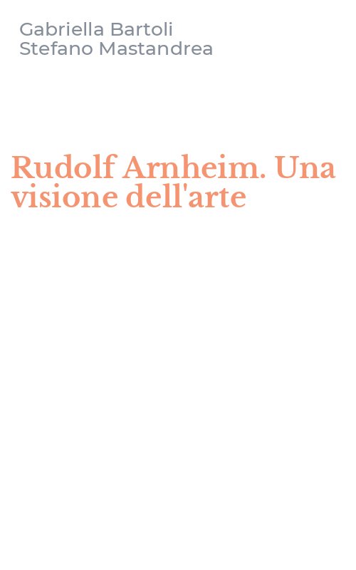 Rudolf Arnheim. Una visione dell'arte