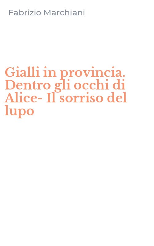 Gialli in provincia. Dentro gli occhi di Alice-Il sorriso del lupo